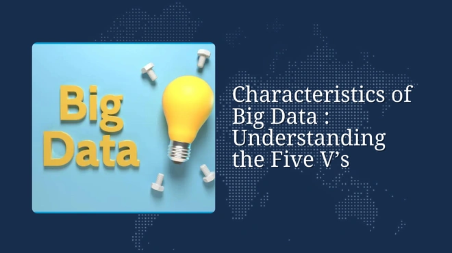 Characteristics of Big Data : Understanding the Five V's
